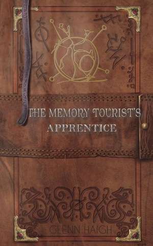 The Memory Tourist's Apprentice de MR Glenn Haigh