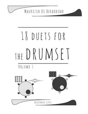 18 Duets for the Drumset de Maurizio Di Berardino