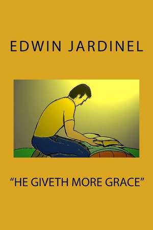 He Giveth More Grace de Edwin Jardinel