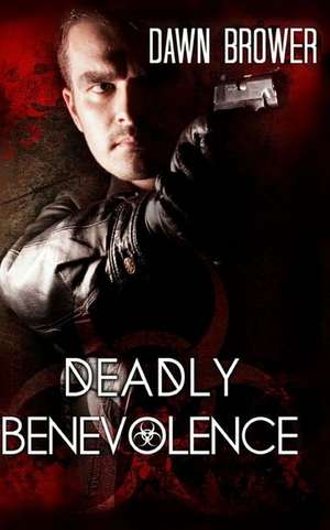 Deadly Benevolence de Dawn Brower