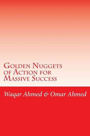 Golden Nuggets of Action for Massive Success de Waqar Ahmed