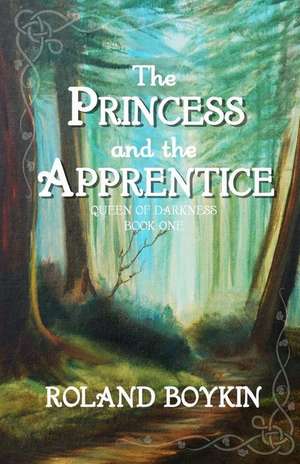 The Princess and the Apprentice de Roland Boykin