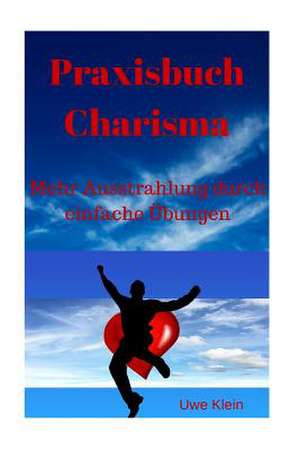 Praxisbuch Charisma de Uwe Klein