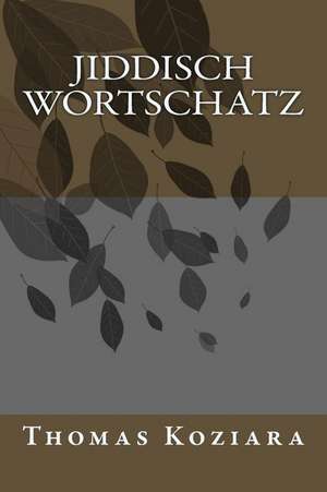 Jiddisch Wortschatz de Thomas P. Koziara