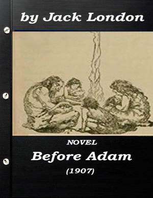 Before Adam by Jack London (1907) Novel de Jack London