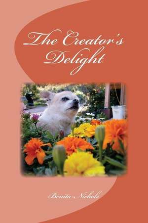 The Creator's Delight de Benita Nichols