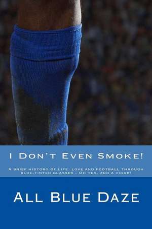 I Don't Even Smoke! de All Blue Daze