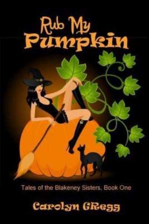 Rub My Pumpkin de Carolyn Gregg