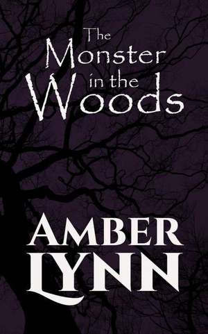 The Monster in the Woods de Amber Lynn