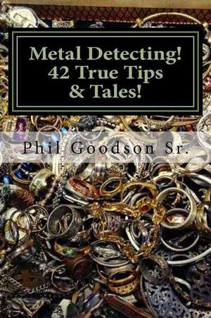 Metal Detecting! de Phil Goodson Sr