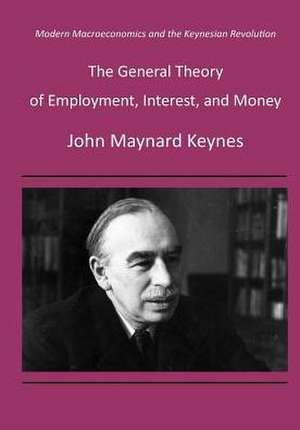 The General Theory of Employment, Interest, and Money de John Maynard Keynes