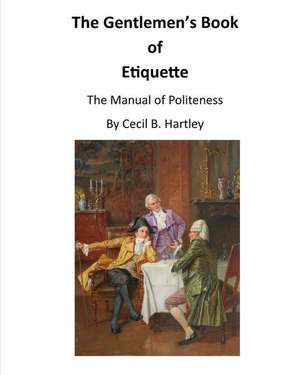 The Gentlemen's Book of Etiquette de Cecil B. Hartley