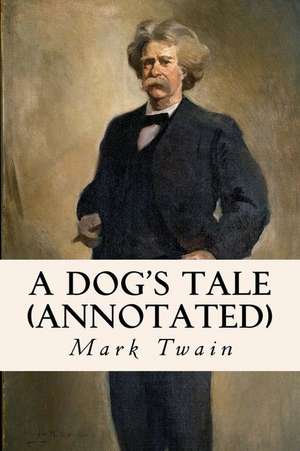 A Dog's Tale (Annotated) de Mark Twain