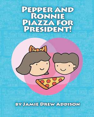 Pepper and Ronnie Piazza for President de Jamie Drew Addison