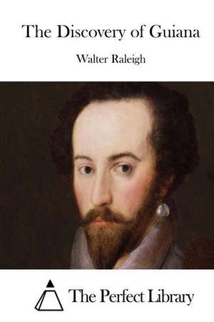 The Discovery of Guiana de Walter Raleigh