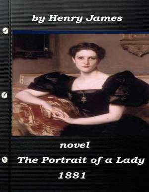 The Portrait of a Lady by Henry James 1881 Novel de Henry James