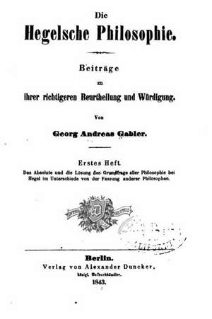 Die Hegelsche Philosophie de Georg Andreas Gabler