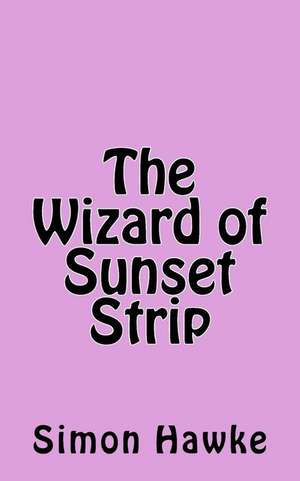 The Wizard of Sunset Strip de Simon Hawke