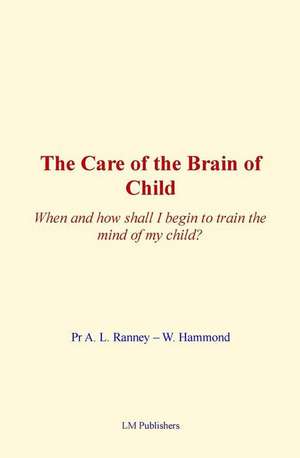 The Care of Brain of Child de Pr a. L. Ranney