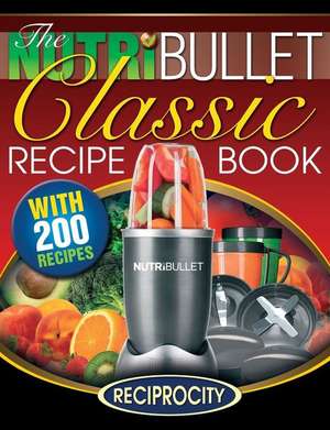 The Nutribullet Classic Recipe Book de Marco Black