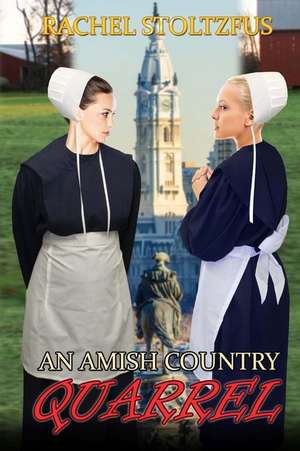 An Amish Country Quarrel de Rachel Stoltzfus