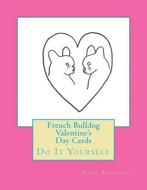 French Bulldog Valentine's Day Cards de Gail Forsyth