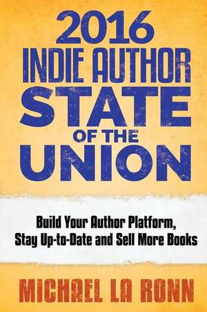 2016 Indie Author State of the Union de Michael La Ronn