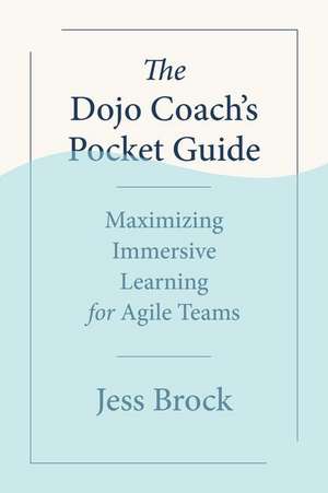 The Dojo Coach's Pocket Guide de Jess Brock