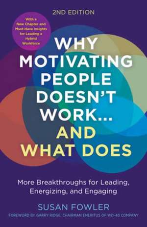 Why Motivating People Doesn't Work...and What Does, Second Edition de Susan Fowler