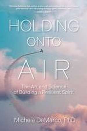 Holding Onto Air de Michele DeMarco