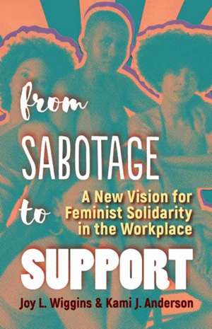 From Sabotage to Support de Joy L Wiggins