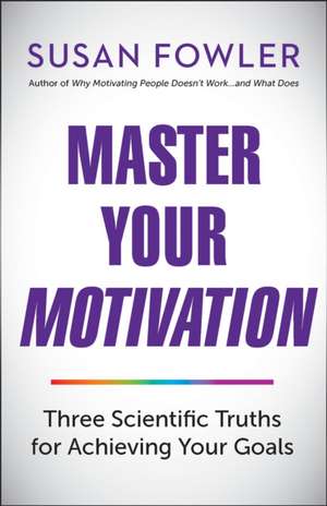 Master Your Motivation de Susan Fowler