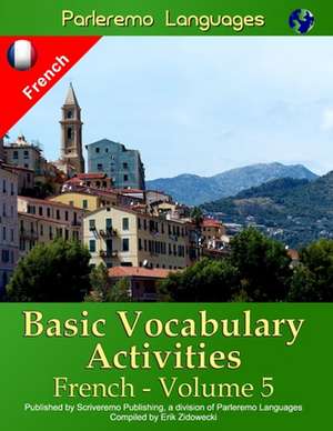 Parleremo Languages Basic Vocabulary Activities French - Volume 5 de Erik Zidowecki