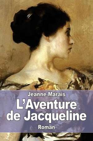 L'Aventure de Jacqueline de Jeanne Marais