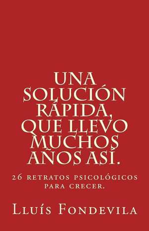 Una Solucion Rapida, Que Llevo Muchos Anos Asi. de Lluis Fondevila