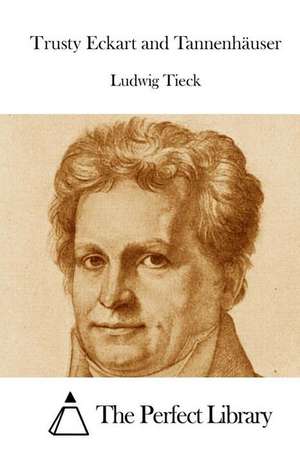 Trusty Eckart and Tannenhauser de Ludwig Tieck