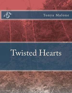 Twisted Hearts de Tonya L. Malone