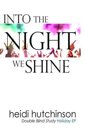 Into the Night We Shine de Heidi Hutchinson