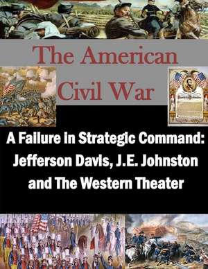 A Failure in Strategic Command de U. S. Army War College