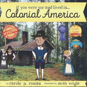 If You Were Me and Lived In...Colonial America de Carole P. Roman