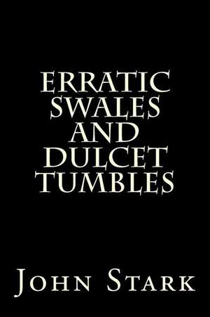 Erratic Swales and Dulcet Tumbles de John Stark