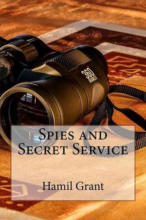 Spies and Secret Service de Hamil Grant