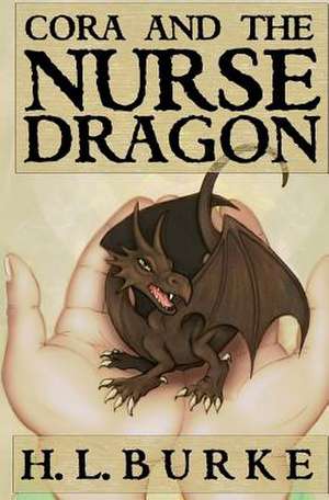 Cora and the Nurse Dragon de H. L. Burke