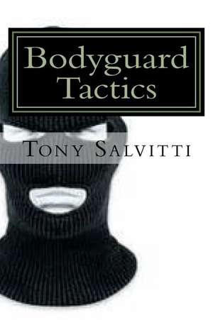 Bodyguard Tactics de Tony Salvitti