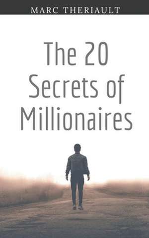 The 20 Secrets of Millionaires de Marc Theriault