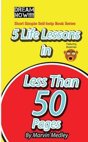 5 Life Lessons in Less Than 50 Pages de Marvin Medley