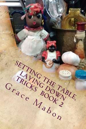 Setting the Table, Laying Down Tricks de Grace Mabon