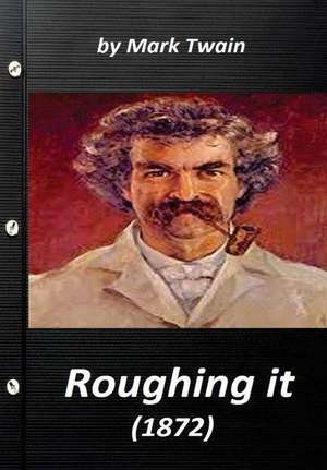 Roughing It (1872) by Mark Twain (World's Classics) de Mark Twain