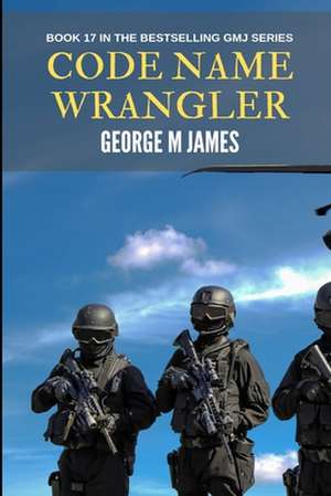 Code Name Wrangler de George M. James