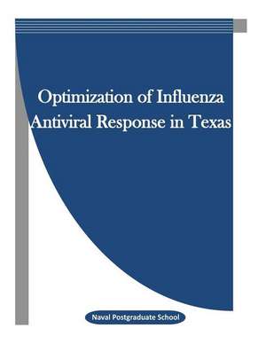 Optimization of Influenza Antiviral Response in Texas de Naval Postgraduate School